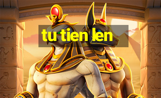 tu tien len