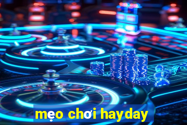 mẹo chơi hayday