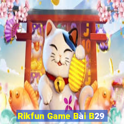 Rikfun Game Bài B29