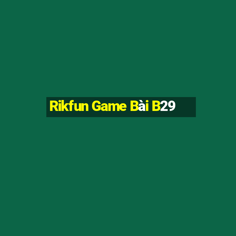 Rikfun Game Bài B29