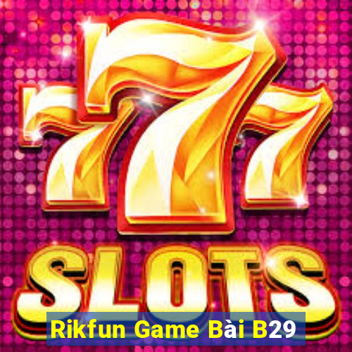 Rikfun Game Bài B29