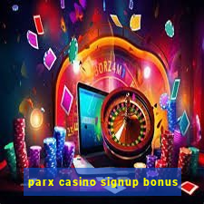 parx casino signup bonus