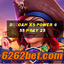 Dự đoán XS power 6 55 ngày 25