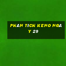 phân tích KENO ngày 29