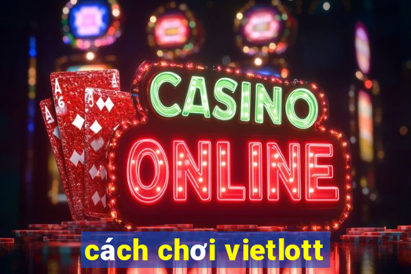 cách chơi vietlott