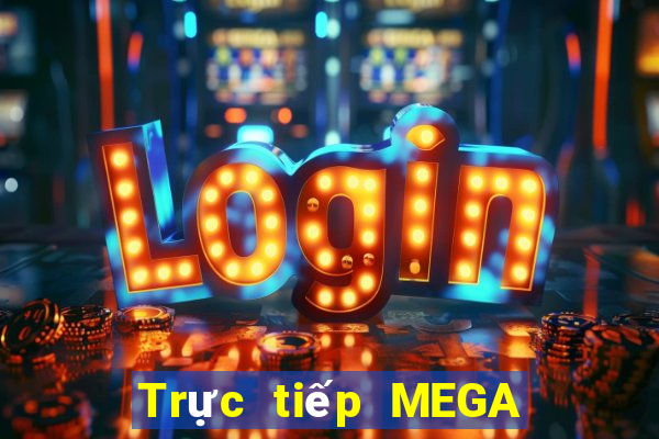 Trực tiếp MEGA 6 45 ngày 11