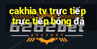 cakhia tv trực tiếp trực tiếp bóng đá