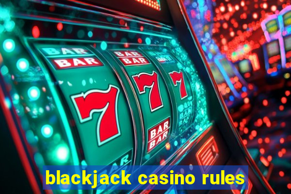 blackjack casino rules