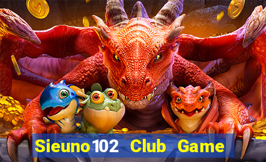 Sieuno102 Club Game Bài Vic