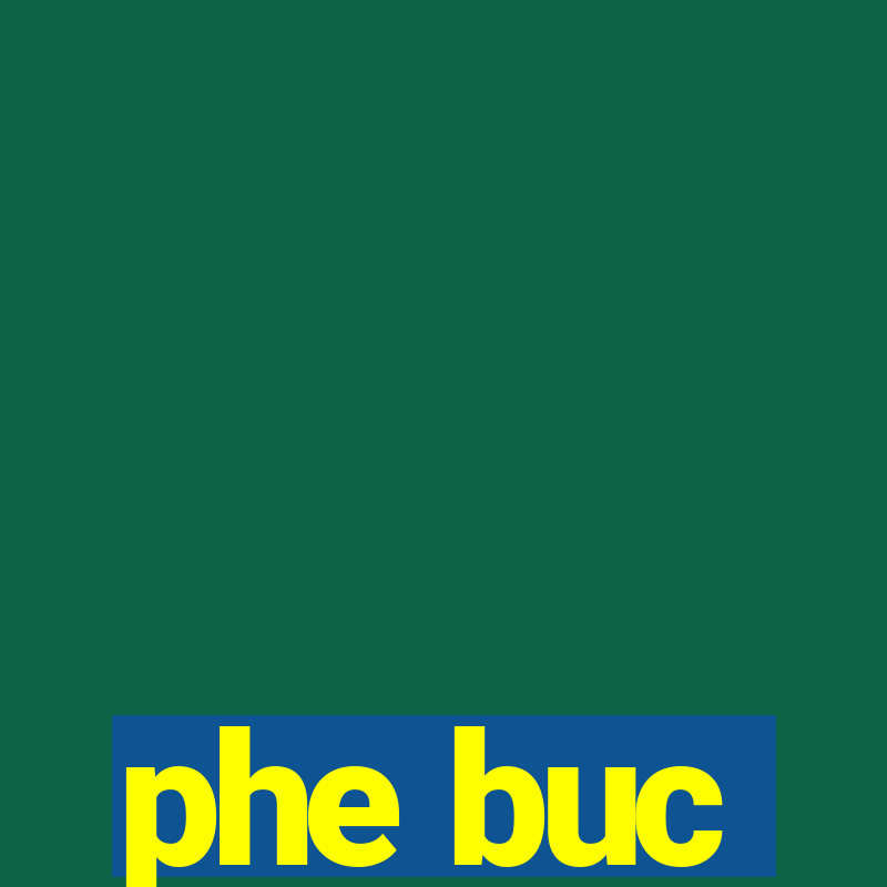 phe buc