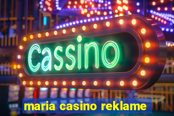 maria casino reklame