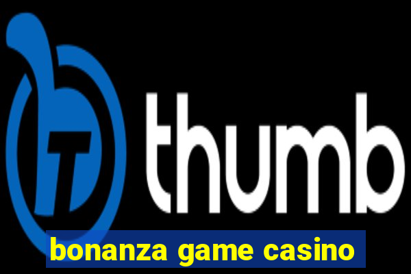 bonanza game casino