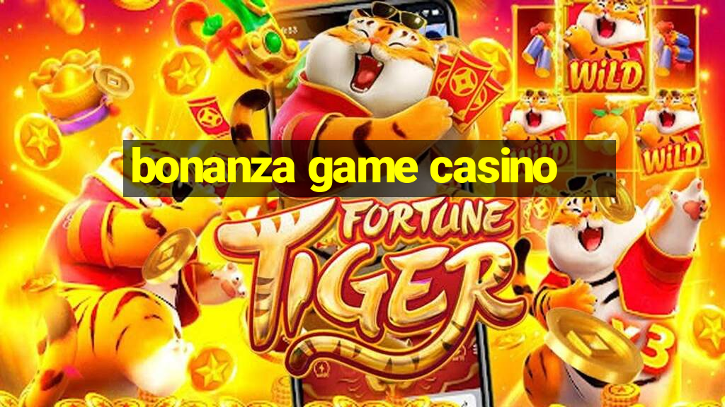 bonanza game casino