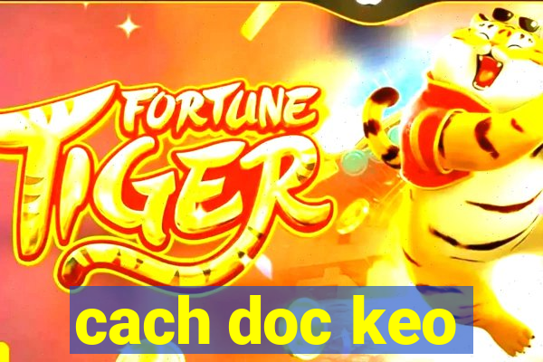 cach doc keo