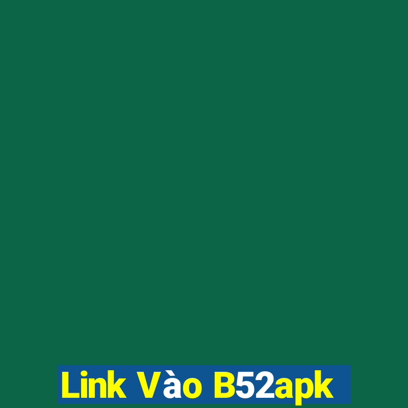 Link Vào B52apk