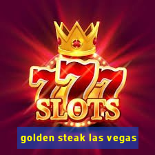 golden steak las vegas