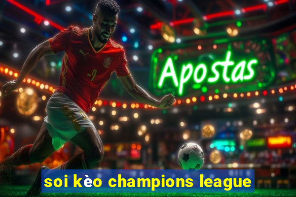 soi kèo champions league