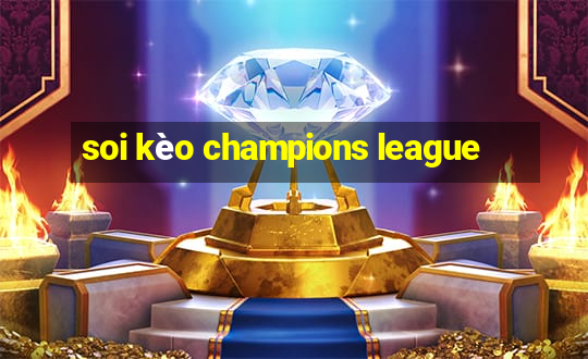 soi kèo champions league