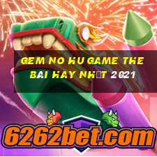 Gem No Hu Game The Bài Hay Nhất 2021