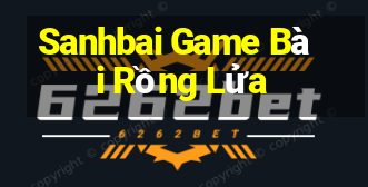 Sanhbai Game Bài Rồng Lửa