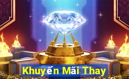 Khuyến Mãi Thay