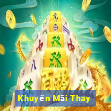 Khuyến Mãi Thay