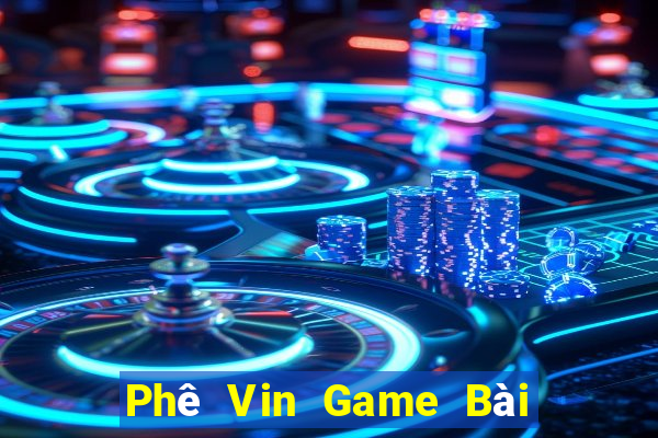 Phê Vin Game Bài 3 Cây Đổi Thưởng