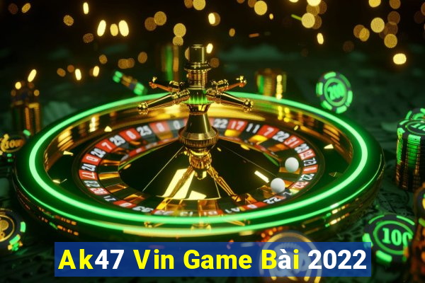 Ak47 Vin Game Bài 2022