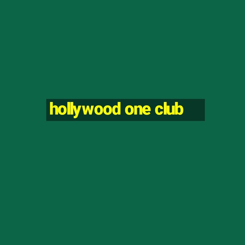 hollywood one club