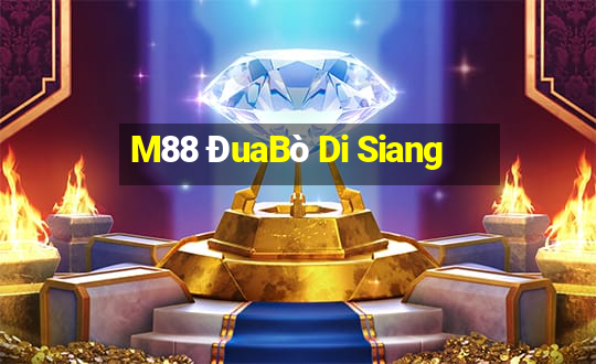 M88 ĐuaBò Di Siang