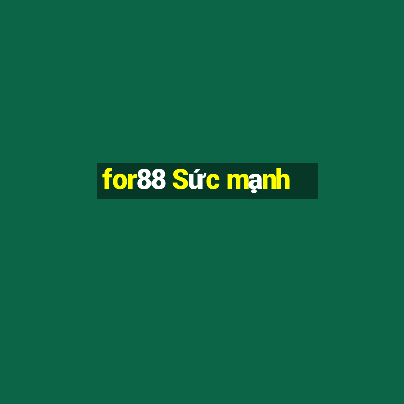 for88 Sức mạnh