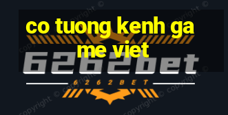 co tuong kenh game viet