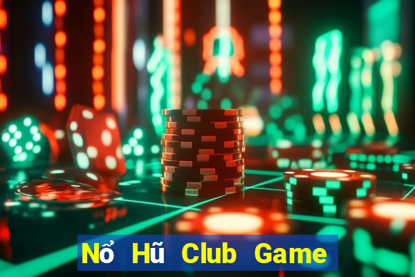 Nổ Hũ Club Game Bài Kubet