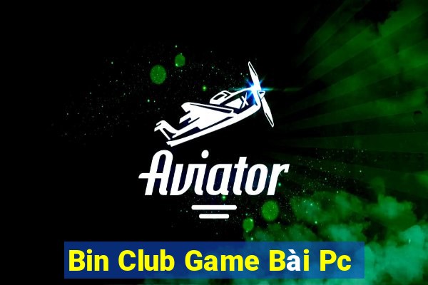 Bin Club Game Bài Pc