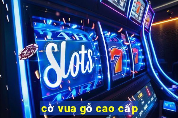 cờ vua gỗ cao cấp