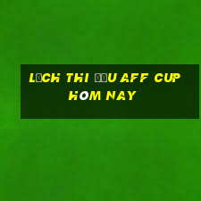 lịch thi đấu aff cup hôm nay