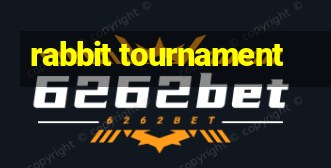 rabbit tournament