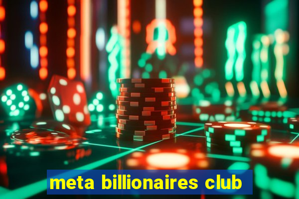 meta billionaires club