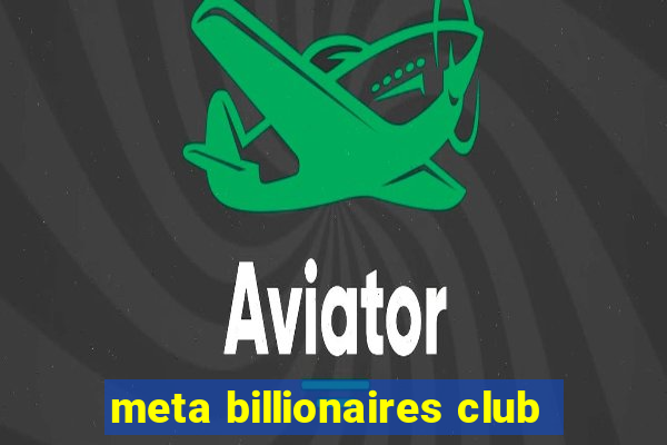 meta billionaires club