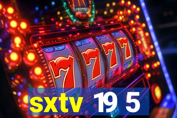 sxtv 19 5