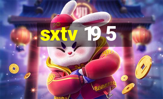 sxtv 19 5