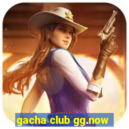 gacha club gg.now