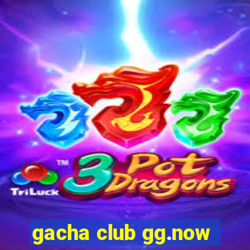 gacha club gg.now