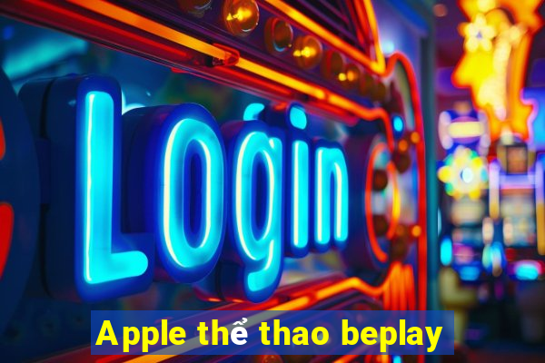 Apple thể thao beplay