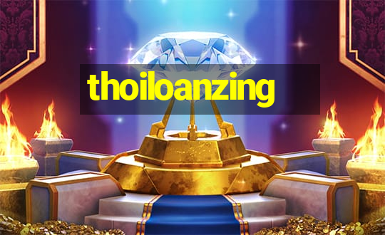 thoiloanzing