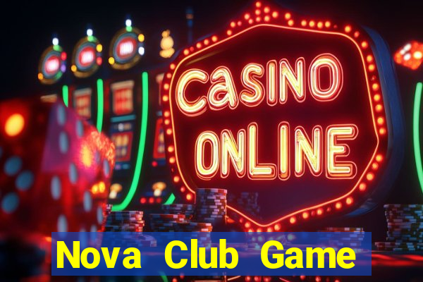 Nova Club Game Bài Đổi Thưởng Uy Tín