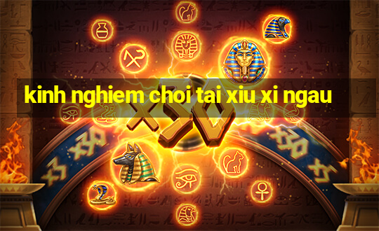 kinh nghiem choi tai xiu xi ngau