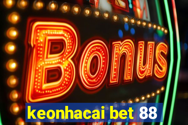 keonhacai bet 88