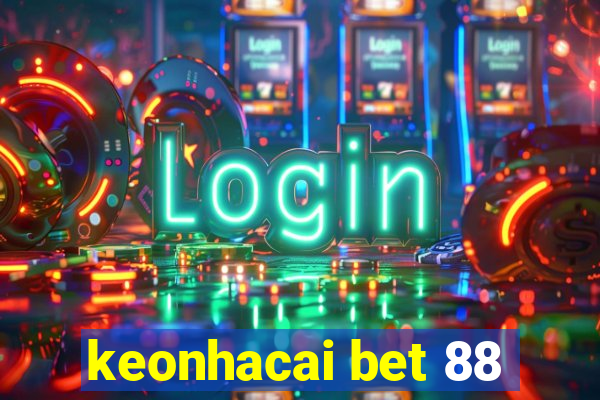 keonhacai bet 88