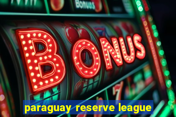 paraguay reserve league